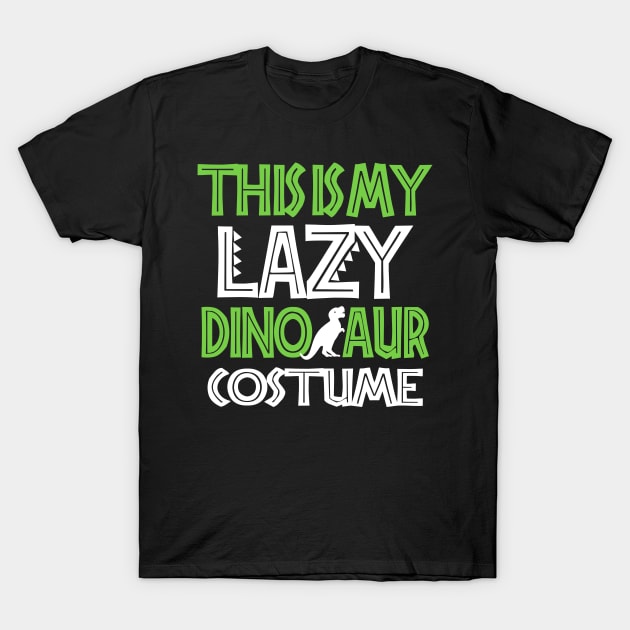 This Is My Lazy Dinosaur Costume T-Shirt by KsuAnn